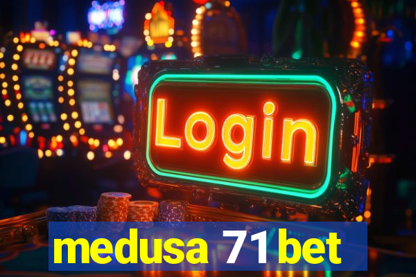 medusa 71 bet